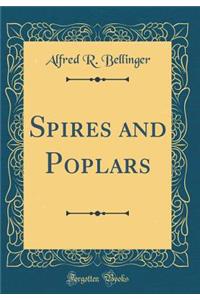 Spires and Poplars (Classic Reprint)