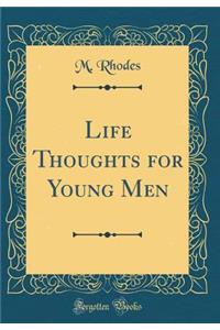 Life Thoughts for Young Men (Classic Reprint)
