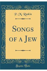 Songs of a Jew (Classic Reprint)