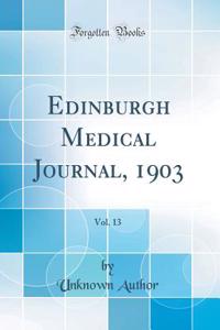 Edinburgh Medical Journal, 1903, Vol. 13 (Classic Reprint)