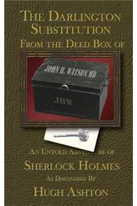 The Darlington Substitution: From the Deed Box of John H Watson MD