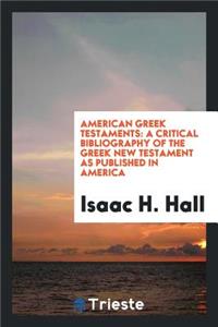 American Greek Testaments: A Critical Bibliography of the Greek New ...