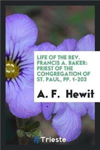 Life of the REV. Francis A. Baker
