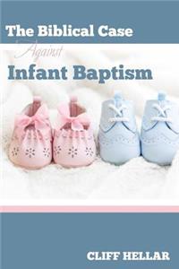 Biblical Case Against Infant Baptism