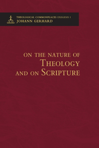 On the Nature of Theology and on Scripture - Theological Commonplaces - 2nd edition