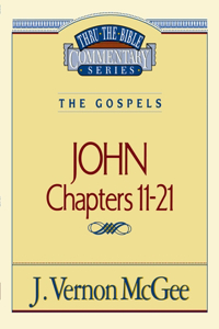 Thru the Bible Vol. 39: The Gospels (John 11-21)