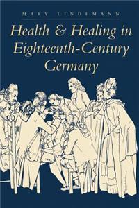 Health & Healing in Eighteenth-Century Germany