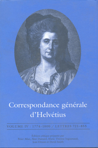 Correspondance G?n?rale d'Helv?tius, Volume IV: 1774-1800 / Lettres 721-855