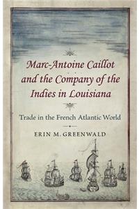 Marc-Antoine Caillot and the Company of the Indies in Louisiana