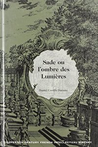 Sade Ou L'ombre des Lumieres
