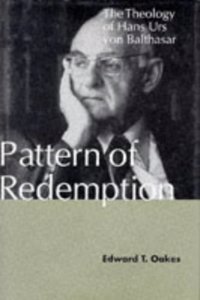 Pattern of Redemption: The Theology of Hans Urs Von Balthasar