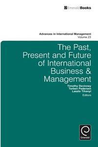 Past, Present and Future of International Business and Management