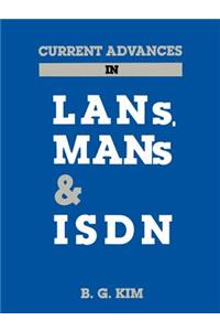 Current Advances in LANs, Mans and ISDN