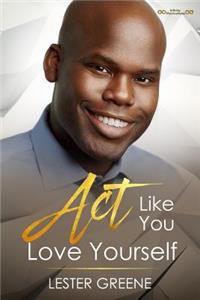 Act Like You Love Yourself