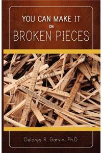 You Can Make It on Broken Pieces