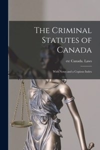 Criminal Statutes of Canada [microform]