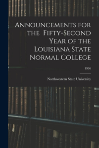 Announcements for the Fifty-Second Year of the Louisiana State Normal College; 1936