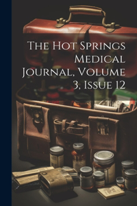 Hot Springs Medical Journal, Volume 3, issue 12