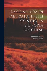 Congiura Di Pietro Fatinelli Contro La Signoria Lucchese