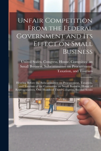 Unfair Competition From the Federal Government and its Effect on Small Business