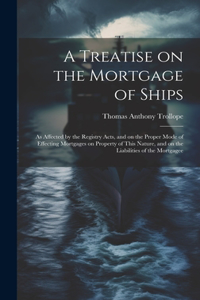 Treatise on the Mortgage of Ships