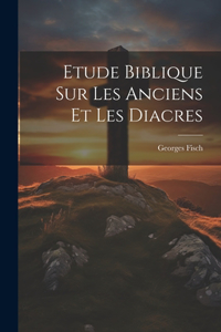 Etude Biblique Sur Les Anciens Et Les Diacres