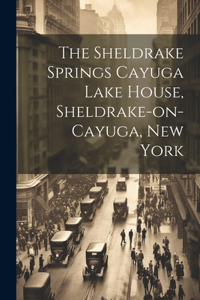 Sheldrake Springs Cayuga Lake House, Sheldrake-on-Cayuga, New York