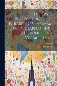 Erste Nichtchristliche Parabel des Barlaam und Josaphat, ihre Herkunft und Verbreitung.