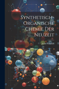Synthetisch-Organische Chemie Der Neuzeit