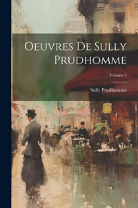 Oeuvres De Sully Prudhomme; Volume 3