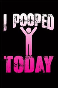 I Pooped Today