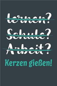 lernen? Schule? Arbeit? Kerzen gießen!