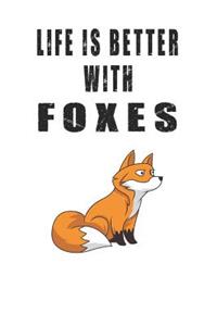 Life Is Better With Foxes