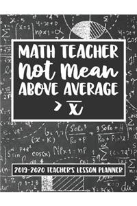 Math Teacher Not Mean Above Average 2019 - 2020 Teacher's Lesson Planner