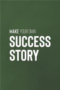 Make Your Own Success Story