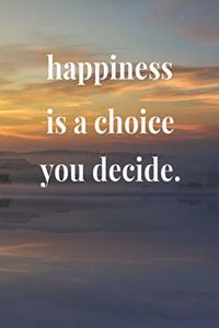 Happiness Is A Choice You Decide