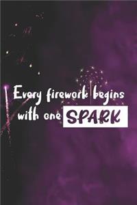 Every Firework Begins With One Spark
