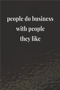 People Do Business With People They Like: Daily Success, Motivation and Everyday Inspiration For Your Best Year Ever, 365 days to more Happiness Motivational Year Long Journal / Daily Notebo