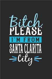 Bitch Please I'm From Santa Clarita City