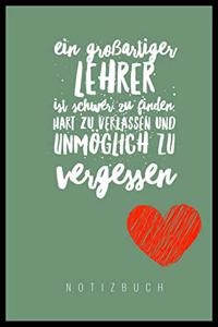 Ein Grossartiger Lehrer Ist Schwer Zu Finden, Hart Zu Verlassen Und Unmöglich Zu Vergessen Notizbuch