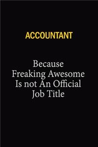 Accountant Because Freaking Awesome Is Not An Official Job Title