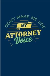 Don't Make Me Usy My Attorney Voice