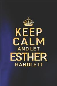 Keep Calm and Let Esther Handle It