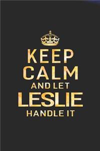 Keep Calm and Let Leslie Handle It