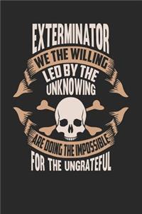 Exterminator We the Willing Led by the Unknowing Are Doing the Impossible for the Ungrateful