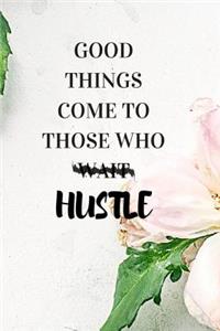 Good Things Come to Those Who Wait Hustle