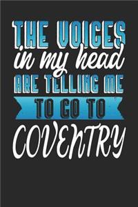 The Voices In My Head Are Telling Me To Go To Coventry