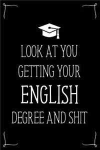 Look At You Getting Your English Degree And Shit