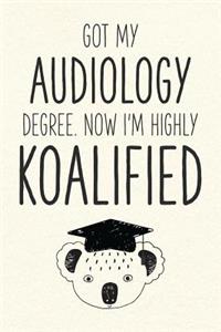 Got My Audiology Degree. Now I'm Highly Koalified