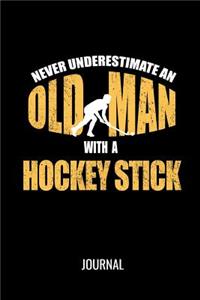 Never Underestimate An Old Man With A Hockey Stick Journal